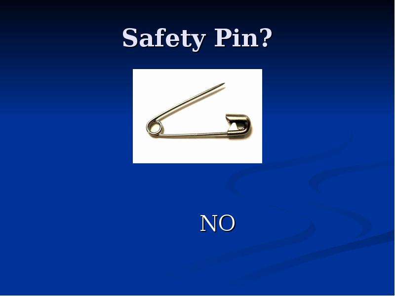Safety Pin? NO