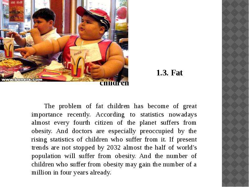 . . Fat children . . Fat
