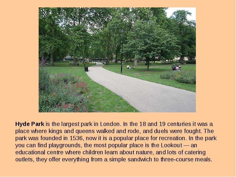 Hyde Park is the largest park