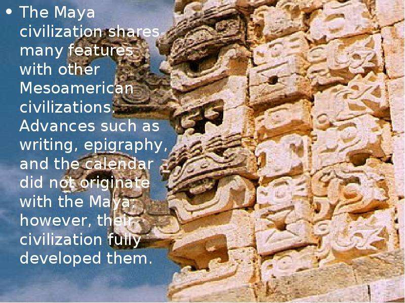 The Maya civilization shares