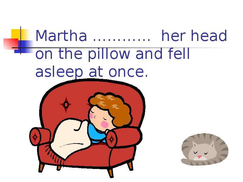 Martha her head on the pillow