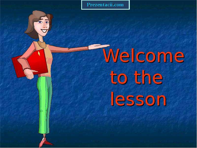 Презентация К уроку английского языка "WELCOME TO THE LESSON" - скачать бесплатно