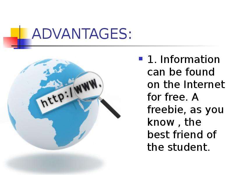 ADVANTAGES . Information can