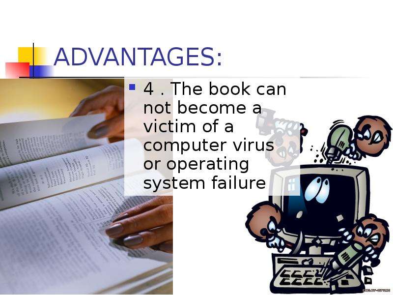 ADVANTAGES . The book can not