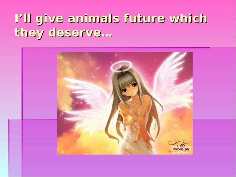 I ll give animals future