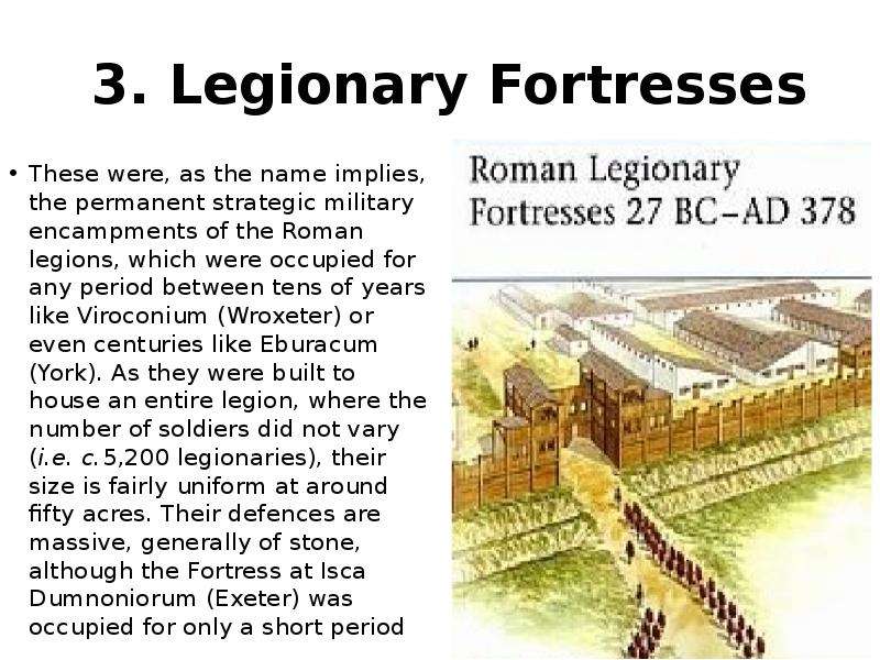 . Legionary Fortresses These