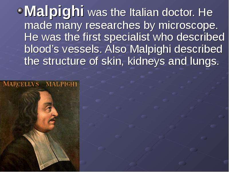 Malpighi was the Italian