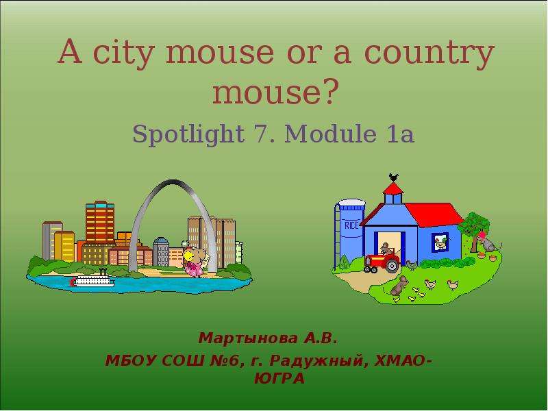 Презентация A city mouse or a country mouse? Spotlight 7. Module 1a