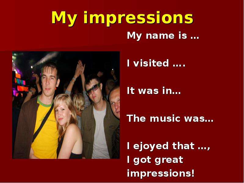 My impressions My name is I