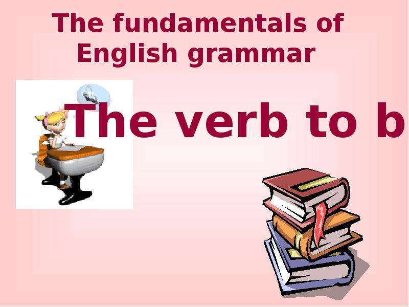Презентация К уроку английского языка "THE VERB TO BE" - скачать