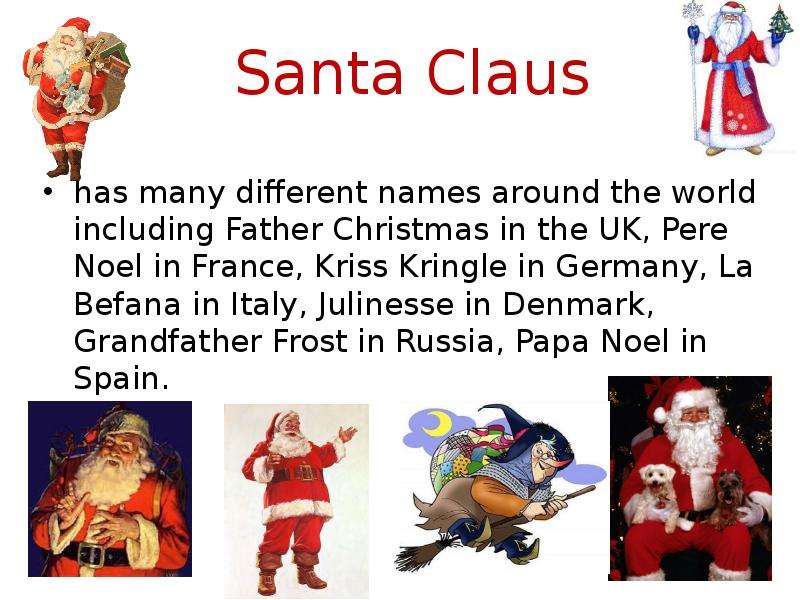 Santa Claus has many