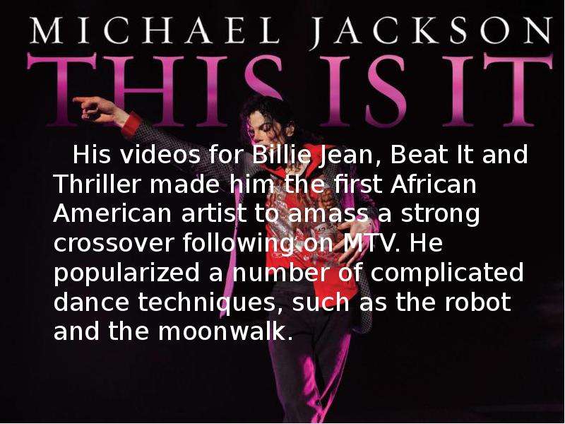 His videos for Billie Jean,