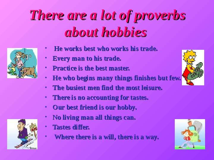 There are a lot of proverbs