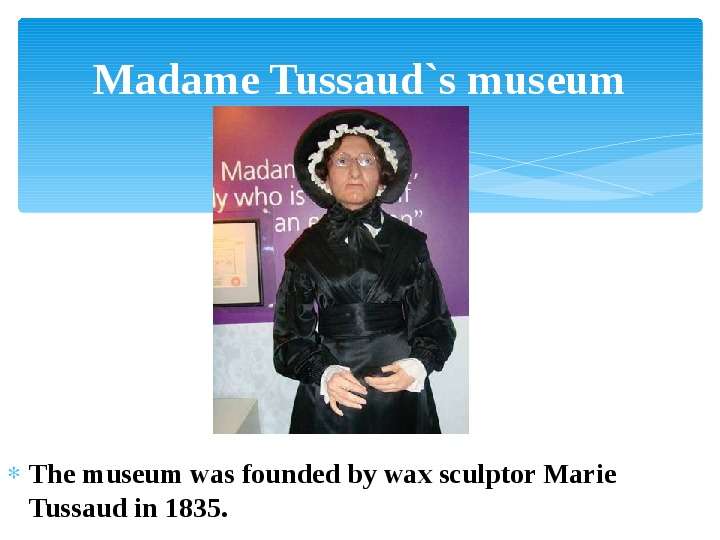 Madame Tussaud s museum The