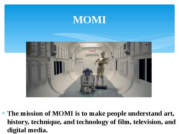 MOMI The mission of MOMI is