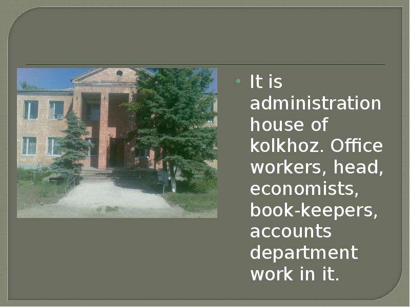It is administration house of