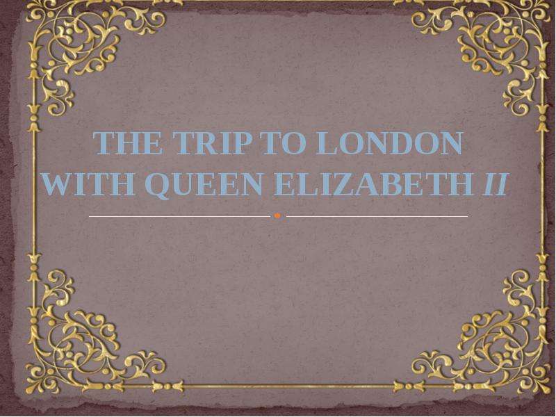 Презентация К уроку английского языка "Trip to London" - скачать бесплатно