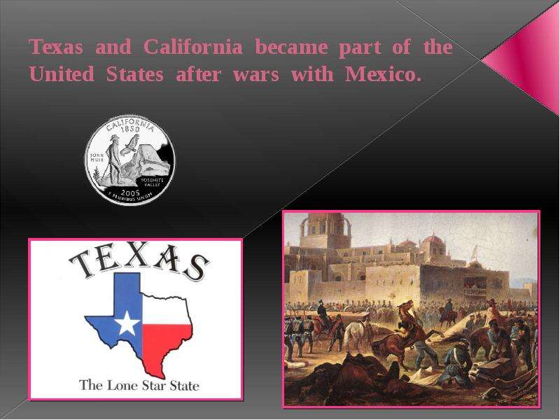 Texas and California became