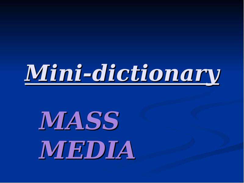 Mini-dictionary MASS MEDIA