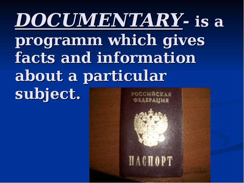 DOCUMENTARY- is a programm