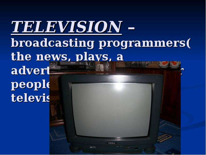 TELEVISION broadcasting