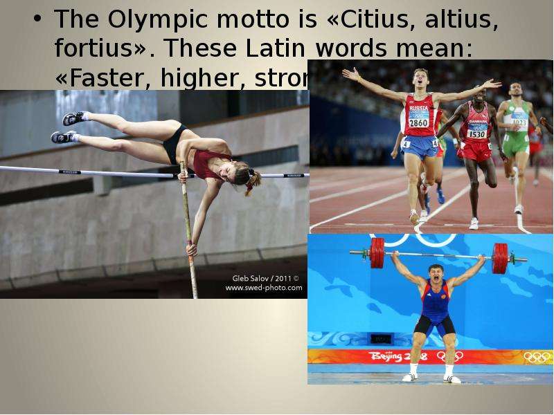 The Olympic motto is Citius,