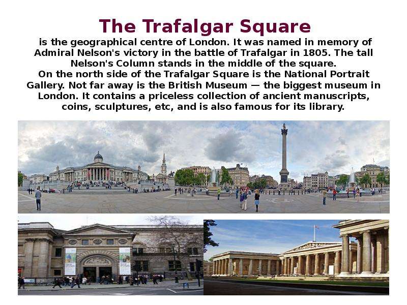 The Trafalgar Square is the