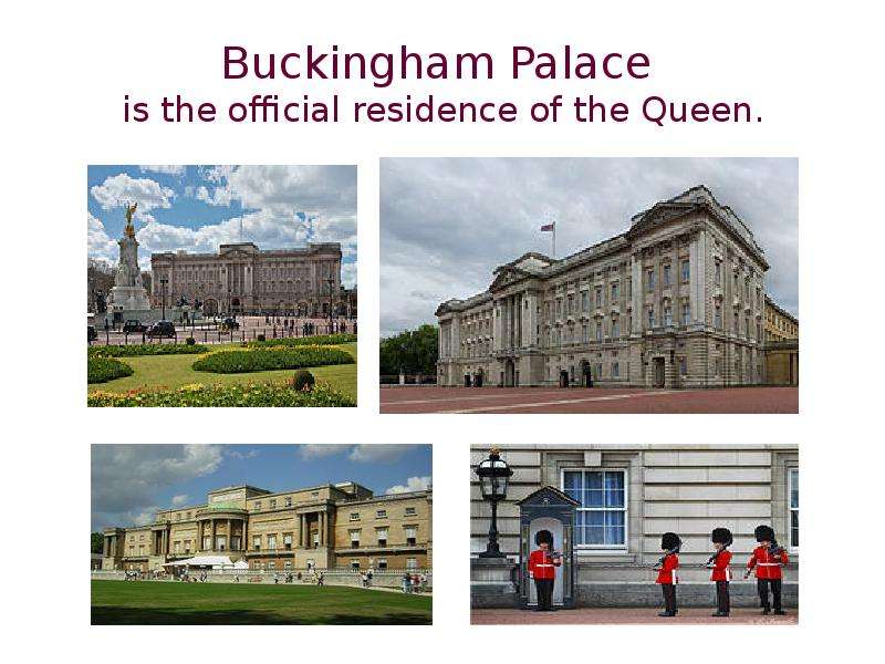 Buckingham Palace is the