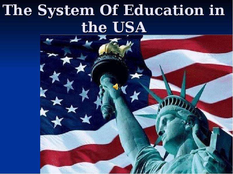Презентация The System Of Education in the USA