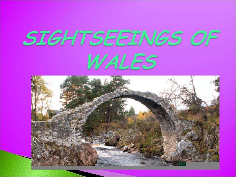 Презентация К уроку английского языка "Sightseeings of wales" -