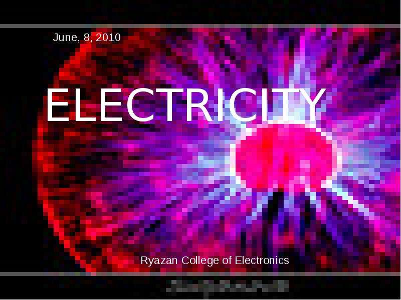 Презентация June, 8, 2010 Ryazan College of Electronics