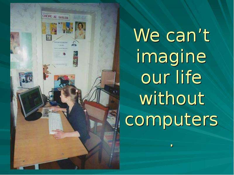 We can t imagine our life