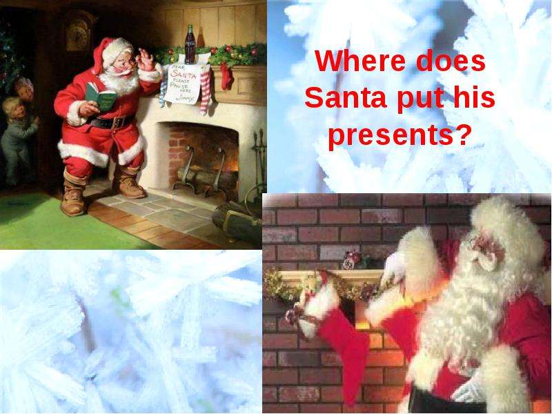 Where does Santa put his