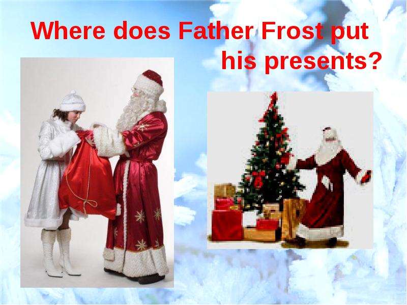 Where does Father Frost put