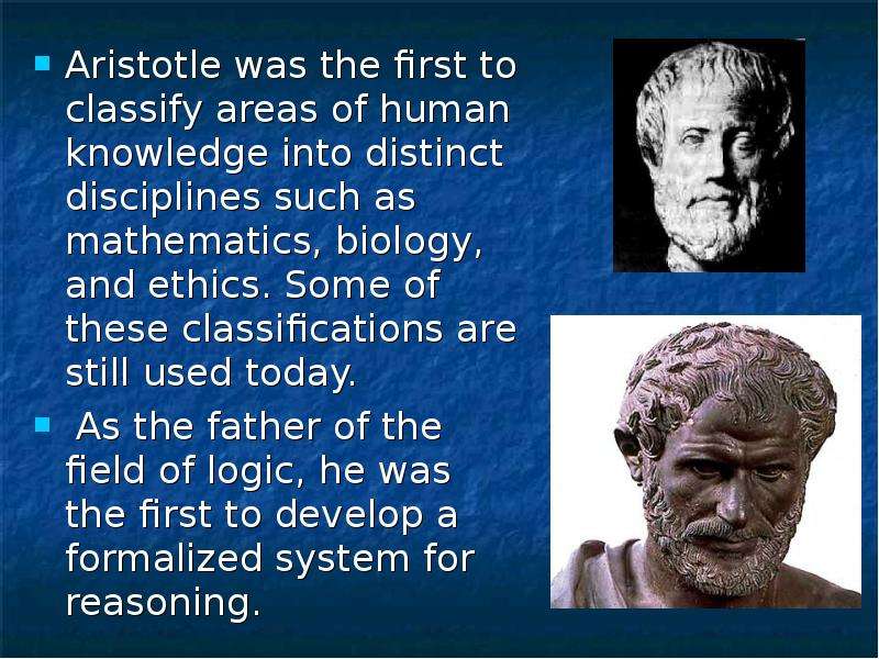 Aristotle was the first to