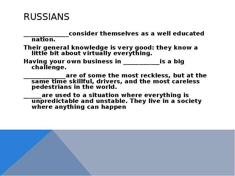 RUSSIANS consider themselves