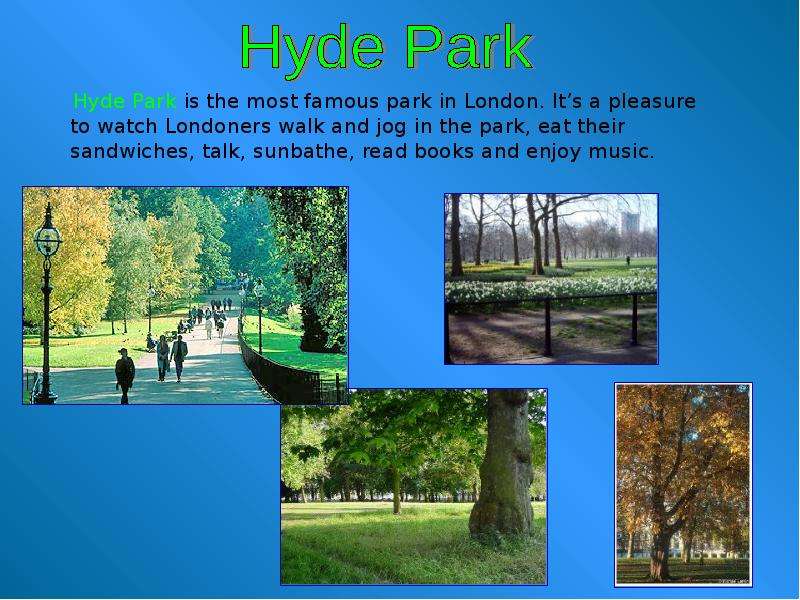 Hyde Park is the most famous