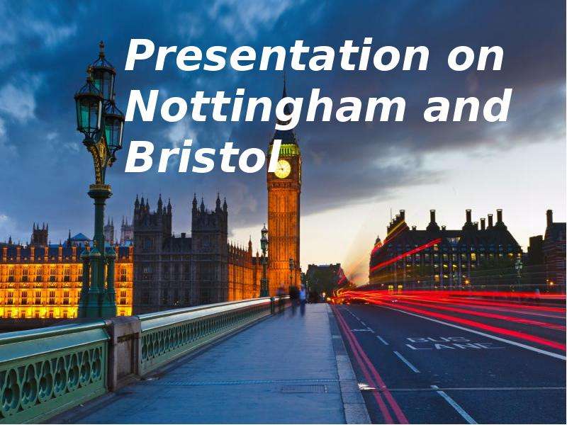 Презентация К уроку английского языка "Presentation on Nottingham and Bristol" - скачать бесплатно