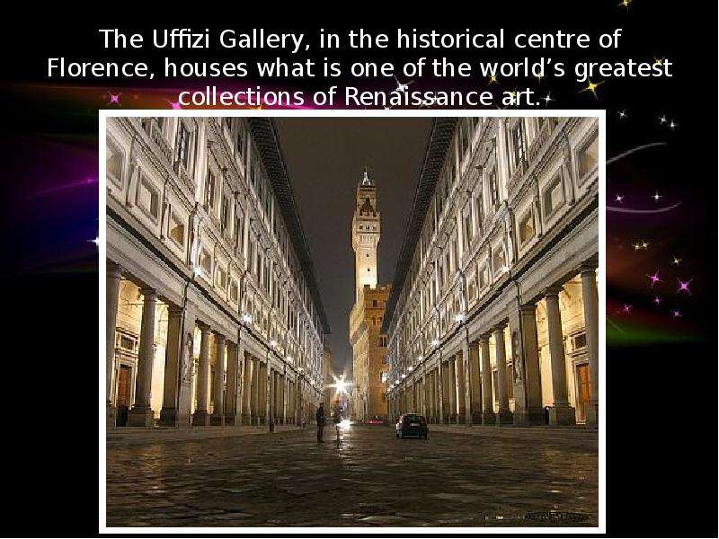 The Uffizi Gallery, in the