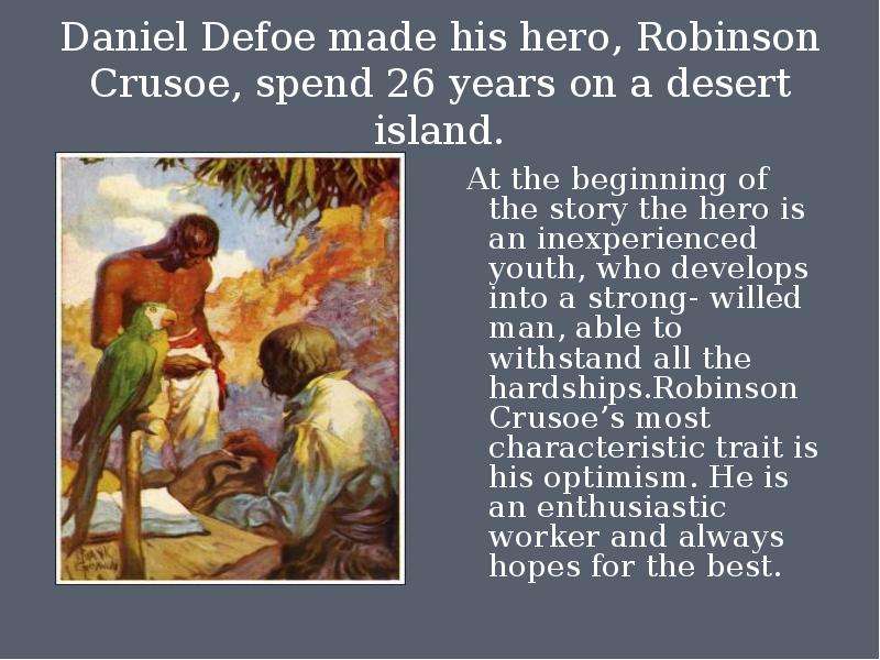 Daniel Defoe made his hero,