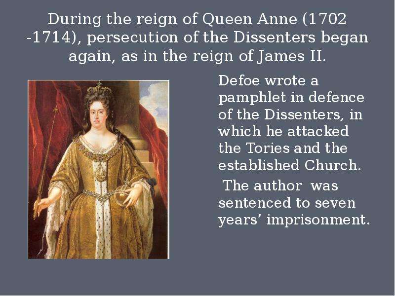 During the reign of Queen