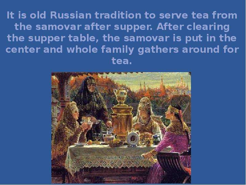It is old Russian tradition