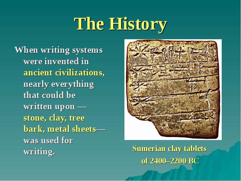 The History When writing