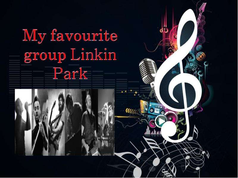 Презентация К уроку английского языка "Му favourite group Linkin Park" - скачать бесплатно