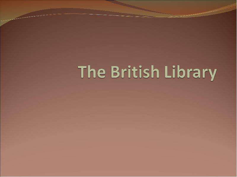 Презентация К уроку английского языка "The British Library" -