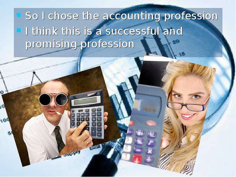 So I chose the accounting