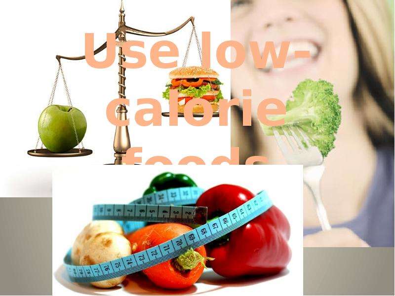 Use low-calorie foods