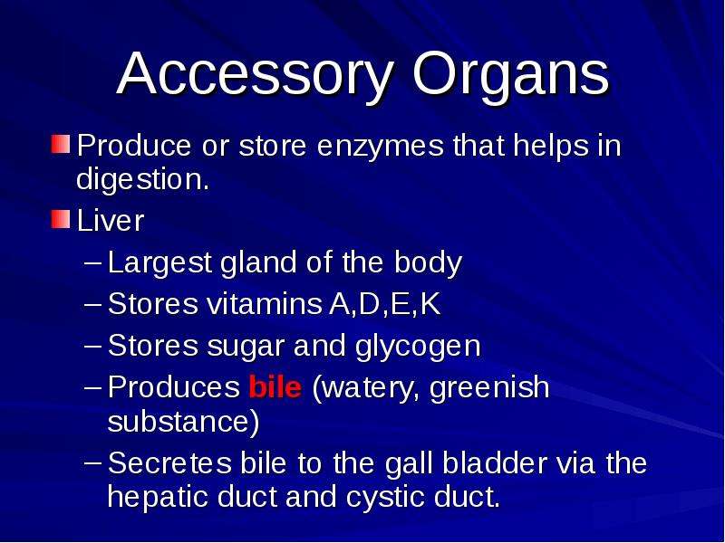 Accessory Organs Produce or