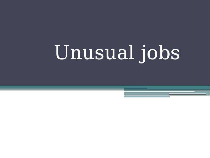Unusual jobs