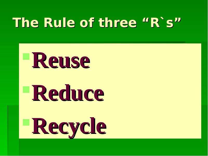 The Rule of three R s Reuse